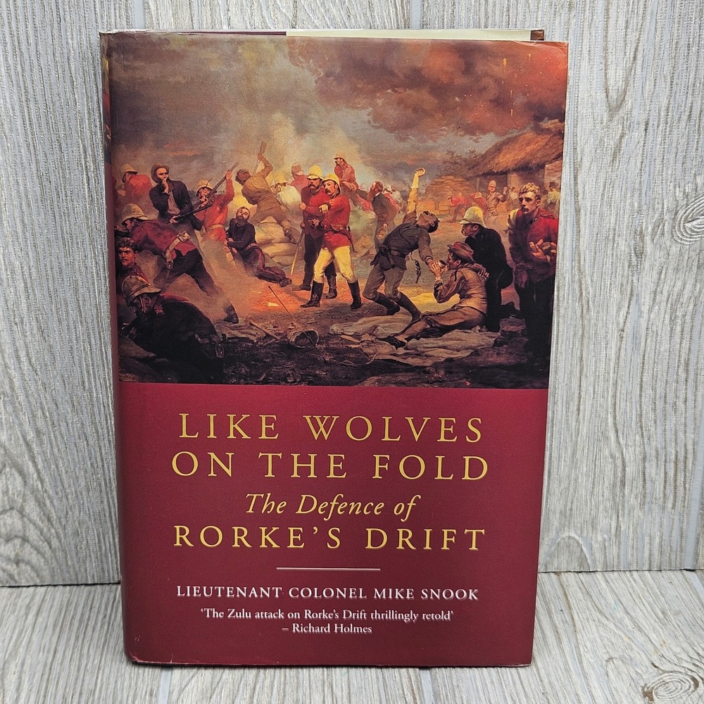 Like Wolves on the Fold The Defence of Rorke's Drift Mike Snook Hardcover 2006